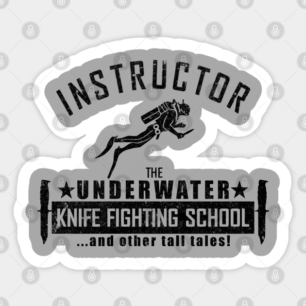 The Underwater Knife Fighting School (distressed) Sticker by TCP